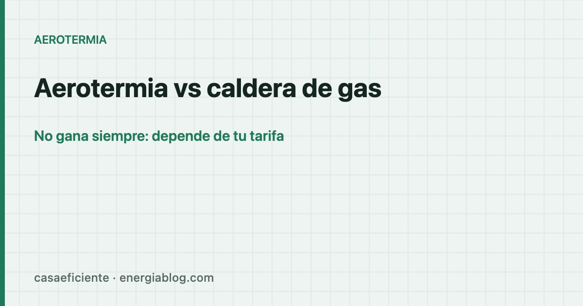 Aerotermia vs caldera de gas: cuál sale más rentable en 2026 — Casa Eficiente