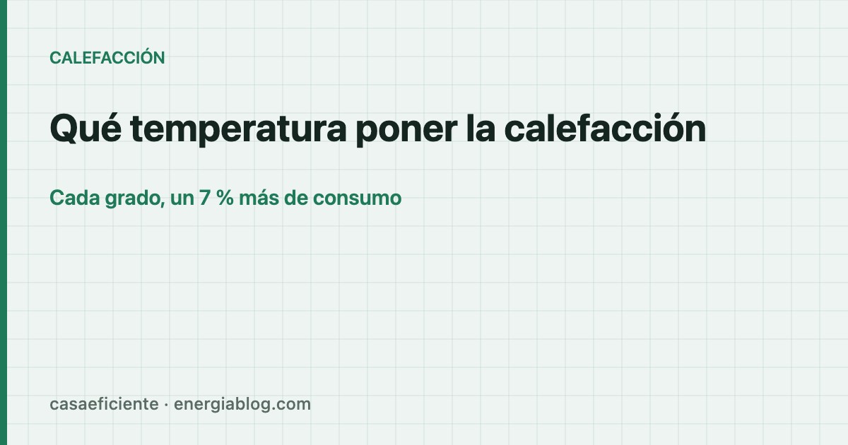Qué temperatura poner la calefacción para ahorrar sin pasar frío — Casa Eficiente