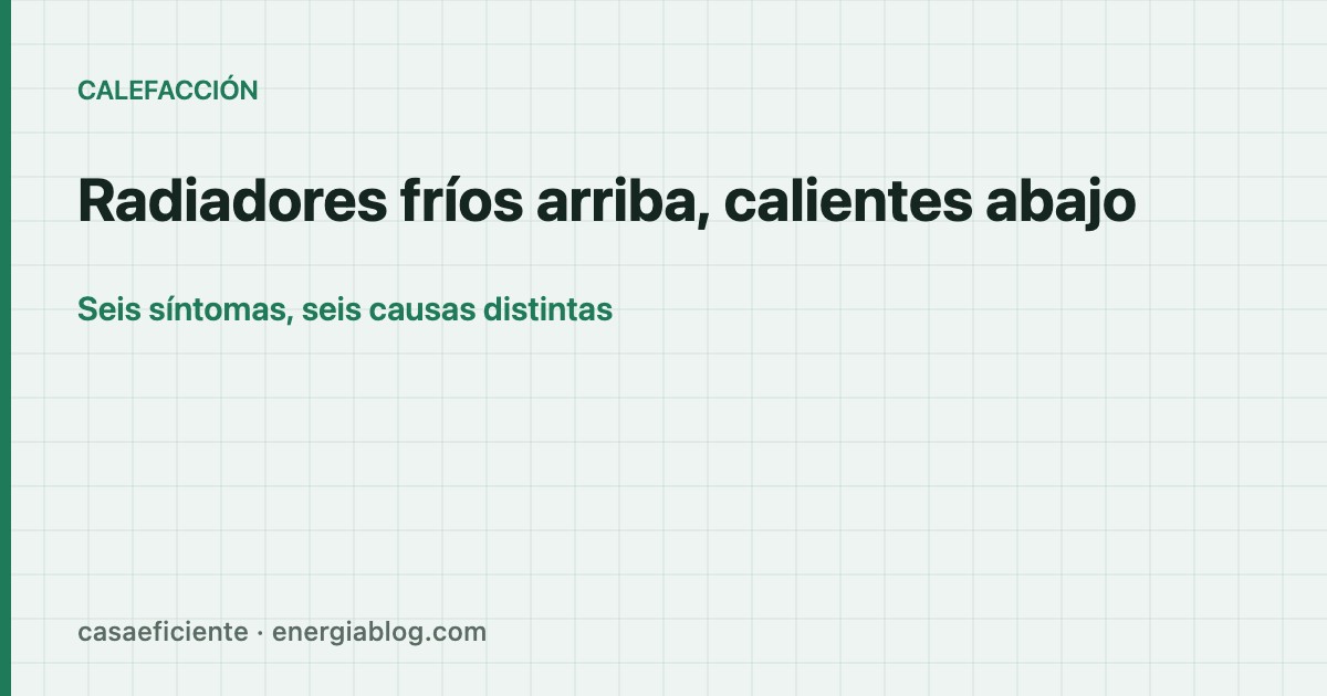 Radiadores fríos arriba y calientes abajo: diagnóstico y solución — Casa Eficiente